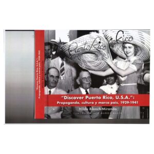 Blanch Miranda, Hilda - Discover Puerto Rico USA. Propaganda, Cultura y Marca Pais, 1929-1941 (2021)