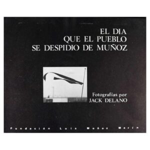 Delano, Jack (Fotografías) - El día que el pueblo se despidió de Muñoz (1987)