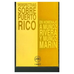 Fundación Luis Muñoz Marín - Perspectivas sobre Puerto Rico en homenaje a Luis Muñoz Rivera y Luis Muñoz Marín (1997)
