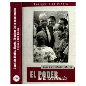 Bird Piñero, Enrique - Don Luis Muñoz Marín. El poder de la excelencia (1991)