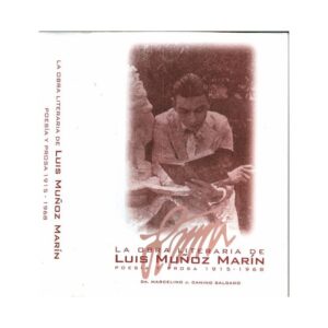 Canino Salgado, Marcelino - La Obra Literaria de Luis Muñoz Marín. Poesia y Prosa, 1915-1968 (1999)