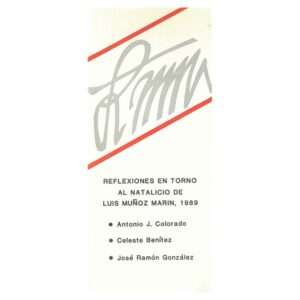 Folleto - Colorado, Antonio J., Celeste Benítez y José Ramón González. Reflexiones en torno al natalicio de Luis Muñoz Marín, 1989 (1989)