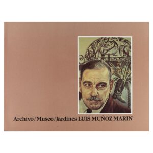 Folleto - Fundación Luis Muñoz Marín - Archivo,Museo,Jardines Luis Muñoz Marín (S.F.)
