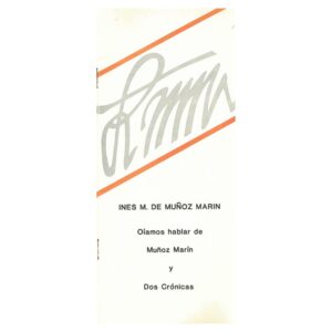 Folleto - Mendoza de Muñoz Marín, Inés María. Oíamos hablar de Muñoz Marín y Dos Crónicas (S.F.)