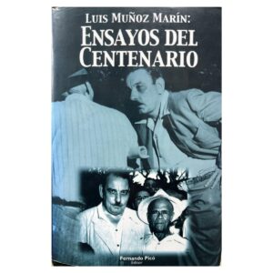 Picó, Fernando (editor) - Luis Muñoz Marín. Ensayos del centenario (1999)