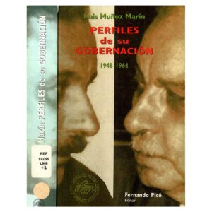 Picó, Fernando (editor) - Luis Muñoz Marín. Perfiles de su gobernación (1948-1964) (2003)