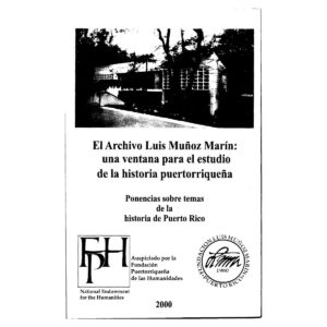 Quirós Alcalá, Julio E. - El Archivo Luis Muñoz Marín. Una ventana para el estudio de la historia puertorriqueña (2000)