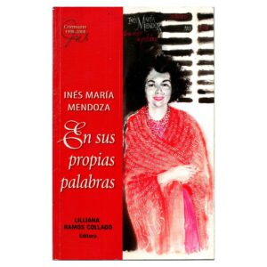 Ramos Collado, Lilliana (editora) - Inés María Mendoza. En sus propias palabras (1996)