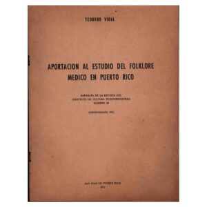 Vidal Santoni, Teodoro - Aportación al estudio del folklore médico en Puerto Rico (1971)