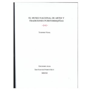 Vidal Santoni, Teodoro - El Museo de Artes y Tradiciones Puertorriqueñas (2012)