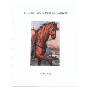 Vidal Santoni, Teodoro - El caballo en la obra de Campeche (2007)