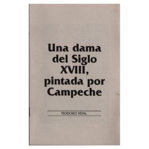 Vidal Santoni, Teodoro - Una dama del Siglo XVIII, pintada por Campeche (1987)